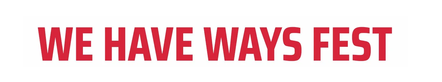 We Have Ways Fest We Have Ways Fest