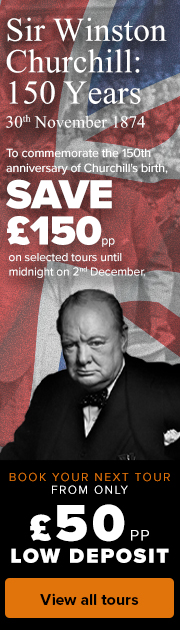 Sir Winston Churchill: 150 Years - 30th Novemebr 1874. To commemorate the 150th anniversary of Churchill's birth. Save £150pp on selected tours until midnight  on 2nd December. Black Friday Weekend Offer. Book your next tour from only £50pp Low Deposit. Ends 2nd December at Midnight. View all tours.